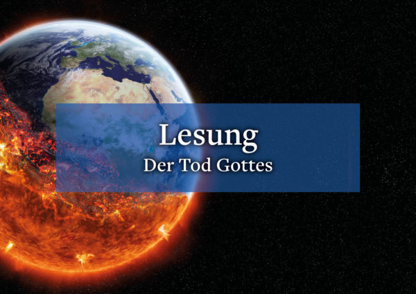 Lesung-Der Tod Gottes